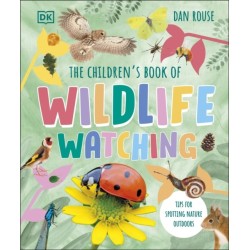 The Children's Book of Wildlife Watching: Tips for Spotting Nature Outdoors