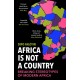 Africa Is Not A Country: Breaking Stereotypes of Modern Africa