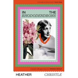 In the Rhododendrons: A Memoir with Appearances by Virginia Woolf