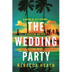 The Wedding Party: An addictive psychological thriller full of twists and turns set on a sweltering Australian beach