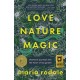 Love, Nature, Magic: Shamanic Journeys into the Heart of My Garden