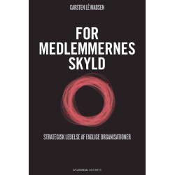 For medlemmernes skyld: Strategisk ledelse af medlemsorganisationerne