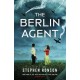 The Berlin Agent: A gripping and unforgettable World War Two historical thriller