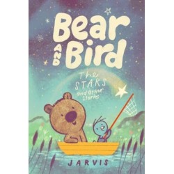 Bear and Bird: The Stars and Other Stories: Book 2 in the internationally successful series for children aged 5-7 from Jarvis