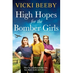 High Hopes for the Bomber Girls: A gripping and emotional WW2 historical novel