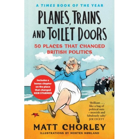 Planes, Trains and Toilet Doors: 50 Places That Changed British Politics