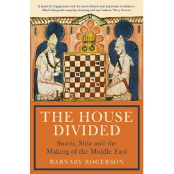 The House Divided: Sunni, Shia and the Making of the Middle East
