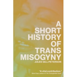 A Short History of Trans Misogyny