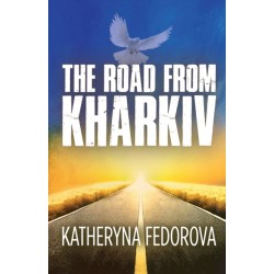 The Road from Kharkiv: A Journey of Pain in Pursuit of  Love, God and Sense
