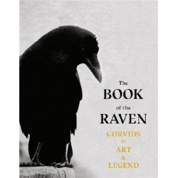 The Book of the Raven: Corvids in Art and Legend