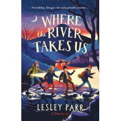 Where The River Takes Us: Sunday Times Children's Book of the Week