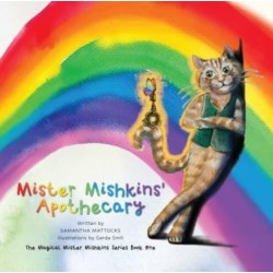 Mister Mishkins' Apothecary: The Magical Mister Mishkins Series Book One