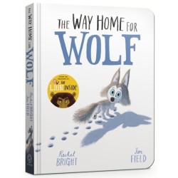 The The Way Home for Wolf Board Book: From The World of Rachel Bright & Jim Field
