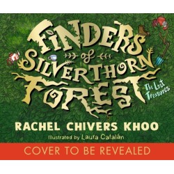 Finders of Silverthorn Forest: The Lost Treasures: A cosy and timeless illustrated fantasy adventure - a perfect Christmas gift for boys and girls age 7, 8, 9, 10