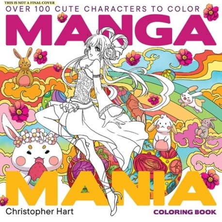 Manga Mania Coloring Book: Over 100 Cute Characters to Color – Manga and Anime Coloring Book for Adults and Kids