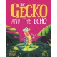 The Gecko and the Echo: From The World of Rachel Bright & Jim Field