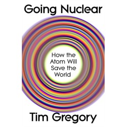 Going Nuclear: How the Atom Will Save the World
