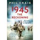1945: The Reckoning: War, Empire and the Struggle for a New World
