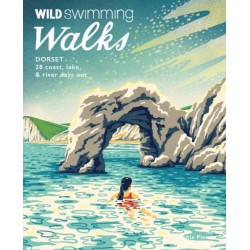 Wild Swimming Walks Dorset & East Devon: 28 coast, lake & river days out