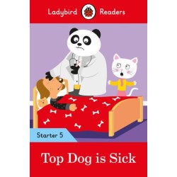 Ladybird Readers Starter Level 5 - Top Dog is Sick (ELT Graded Reader)