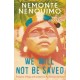 We Will Not Be Saved: A memoir of hope and resistance in the Amazon rainforest  (Reese Witherspoon's Book Club Pick)