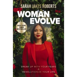 Woman Evolve: Break Up with Your Fears and   Revolutionize Your Life