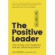 The Positive Leader, The: How Energy and Happiness Fuel Top-Performing Teams