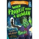 When Frankie Made a Human (Gruesomely Good and Monstrously Misunderstood)