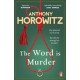 The Word Is Murder: The bestselling mystery from the author of Magpie Murders – you've never read a crime novel quite like this