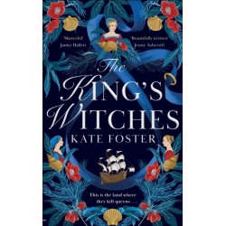 The King's Witches: A Bewitching Historical Novel from the Women's Prize Longlisted Author of The Maiden