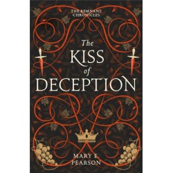 The Kiss of Deception: The first book of the New York Times bestselling Remnant Chronicles