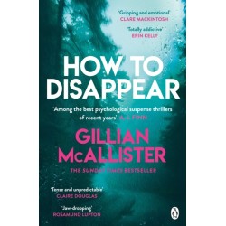 How to Disappear: The gripping psychological thriller with an ending that will take your breath away