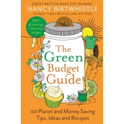 The Green Budget Guide: 101 Planet and Money Saving Tips, Ideas and Recipes