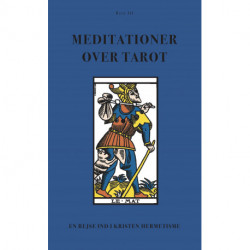Meditationer over Tarot (BIND III): En rejse ind i Kristen Hermetisme (BIND III)