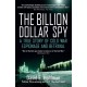 The Billion Dollar Spy: A True Story of Cold War Espionage and Betrayal