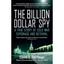 The Billion Dollar Spy: A True Story of Cold War Espionage and Betrayal