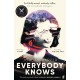 Everybody Knows: ‘Terrifying and exhilarating.' JAMES PATTERSON