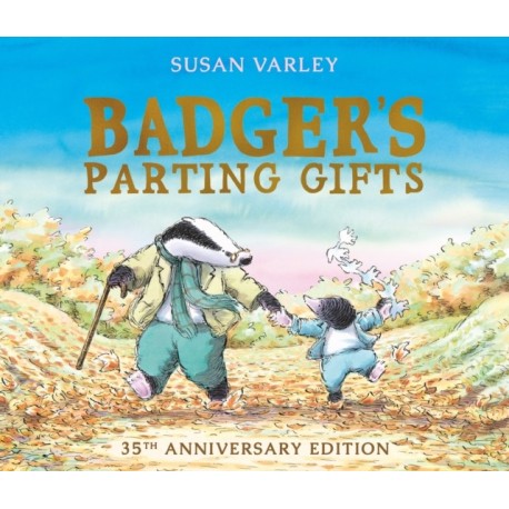 Badger's Parting Gifts: 40th Anniversary Edition of a picture book to help children deal with death