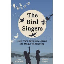 The Bird Singers: How Two Boys Discovered the Magic of Birdsong