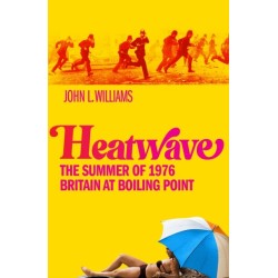 Heatwave: The Summer of 1976 – Britain at Boiling Point