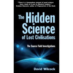 The Hidden Science of Lost Civilisations: The Source Field Investigations