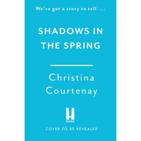 Shadows in the Spring: A brand-new, gripping, time-slip romance, filled with adventure and vivid historical detail!