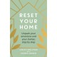 Reset Your Home: Unpack your emotions and your clutter, step by step