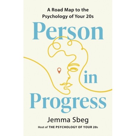 Person in Progress: A Roadmap to the Psychology of Your 20s