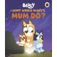 Bluey: What Would Bluey's Mum Do?