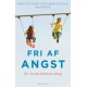 Fri af angst: En forældrehåndbog