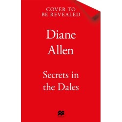 Secrets in the Dales: A Heartfelt Novel about Family, Love and Loyalty in the Second World War