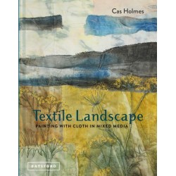 Textile Landscape: Painting with Cloth in Mixed Media