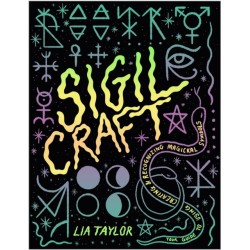 Sigil Craft: Your Guide to Using, Creating & Recognizing Magickal Symbols