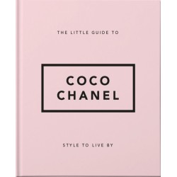 The Little Guide to Coco Chanel: Style to Live By